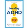 Parenting ADHD Now!: Easy Intervention Strategies to Empower Kids with ADHD Parenting ADHD Now!: Easy Intervention Strategies to Empower Kids with ADHD