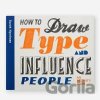 How to Draw Type and Influence People - Sarah Hyndman How to Draw Type and Influence People - Sarah Hyndman