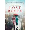 Lost Roses (Martha Hall Kelly)(Pevná) Lost Roses (Martha Hall Kelly)(Pevná)