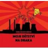 Moje dětství na draka - Šárka Rosová Váňová Moje dětství na draka - Šárka Rosová Váňová