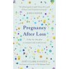 Pregnancy After Loss Pregnancy After Loss