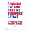 Řekneme své ano nebo ne Evropské ústavě Řekneme své ano nebo ne Evropské ústavě