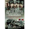 Hitler's Heroes During the Advance to Stalingrad Hitler's Heroes During the Advance to Stalingrad