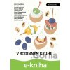 E-kniha V rodinném kruhu - Bianca Bellová, Boris Dočekal, Radek Blažek, Anna Bolavá, Petra Dvořáková, Stanislav Beran, Jana Poncarová, Petra Soukupová, Petra Klabouchová E-kniha V rodinném kruhu - Bianca Bellová, Boris Dočekal, Radek Blažek, Anna Bolavá, Petra Dvořáková, Stanislav Beran, Jana Poncarová, Petra Soukupová, Petra Klabouchová