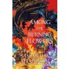 Among the Burning Flowers (Samantha Shannon)(Brožovaná) Among the Burning Flowers (Samantha Shannon)(Brožovaná)