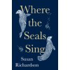 Where the Seals Sing Where the Seals Sing
