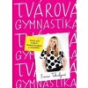 Tvárová gymnastika10 minút denne,mínus10 rokov - Emma Tekelyová Tvárová gymnastika10 minút denne,mínus10 rokov - Emma Tekelyová