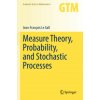 Measure Theory, Probability, and Stochastic Processes Measure Theory, Probability, and Stochastic Processes