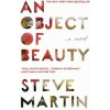 An Object of Beauty (Steve Martin)(Brožovaná) An Object of Beauty (Steve Martin)(Brožovaná)
