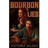 Bourbon & Lies - Victoria Wilder Bourbon & Lies - Victoria Wilder