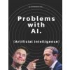 Problems with AI (Artificial Intelligence) (Benjamin Qochuk,Priyanshi Sharma,Aditya Chatterjee)(Brožovaná) Problems with AI (Artificial Intelligence) (Benjamin Qochuk,Priyanshi Sharma,Aditya Chatterjee)(Brožovaná)
