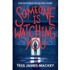 Someone is Watching You - Tess James-Mackey, Hodder Children's Books Someone is Watching You - Tess James-Mackey, Hodder Children's Books