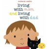 Living With Mom and Living With Dad (Melanie Walsh)(Pevná) Living With Mom and Living With Dad (Melanie Walsh)(Pevná)