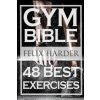 Bodybuilding: Gym Bible: 48 Best Exercises To Add Strength And Muscle (Bodybuilding For Beginners, Weight Training, Bodybuilding Wor (Felix Harder)(Brožovaná) Bodybuilding: Gym Bible: 48 Best Exercises To Add Strength And Muscle (Bodybuilding For Beginners, Weight Training, Bodybuilding Wor (Felix Harder)(Brožovaná)