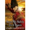 Send Me Safely Back Again (Adrian Goldsworthy)(Brožovaná) Send Me Safely Back Again (Adrian Goldsworthy)(Brožovaná)
