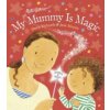 My Mummy is Magic (Dawn (Author) Richards)(Leporelo) My Mummy is Magic (Dawn (Author) Richards)(Leporelo)