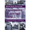 Zapomeňte, že jste byli lidmi - Roman Cílek, Miloslav Moulis Zapomeňte, že jste byli lidmi - Roman Cílek, Miloslav Moulis