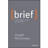Brief - Make a Bigger Impact by Saying Less Brief - Make a Bigger Impact by Saying Less
