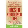 Mesto stratených duší - Nástroje smrteľníkov (piata kniha) - Cassandra Clare