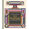 Profumi. La via italiana all'essenza Profumi. La via italiana all'essenza