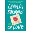 On Love (Charles Bukowski)(Brožovaná) On Love (Charles Bukowski)(Brožovaná)
