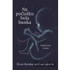 Na počiatku bola bunka - Katharina Vestre Na počiatku bola bunka - Katharina Vestre