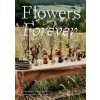 Flowers Forever: Celebrate the Beauty of Dried Flowers with Stunning Floral Art - Bex Partridge Flowers Forever: Celebrate the Beauty of Dried Flowers with Stunning Floral Art - Bex Partridge