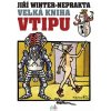 Velká kniha vtipu - Jiří Winter-Neprakta Winter-Jiří Neprakta 2017 (E-kniha) Velká kniha vtipu - Jiří Winter-Neprakta Winter-Jiří Neprakta 2017 (E-kniha)
