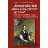 Pre blaho nášho ľudu, všetkých našich kráľovstiev a provincii - Ingrid Kušniráková a kolektív Pre blaho nášho ľudu, všetkých našich kráľovstiev a provincii - Ingrid Kušniráková a kolektív