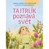 Tajtrlík poznává svět - Dražilová-Zlámalová Sandra, Vronková Katarína Tajtrlík poznává svět - Dražilová-Zlámalová Sandra, Vronková Katarína