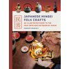 Japanese Mingei Folk Crafts: An Illustrated Guide to the Folk Arts and Artisans of Japan (Manami Okazaki)(Pevná) Japanese Mingei Folk Crafts: An Illustrated Guide to the Folk Arts and Artisans of Japan (Manami Okazaki)(Pevná)