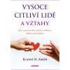 Vysoce citliví lidé a vztahy Jak se vyznat ve svých vztazích a zvládat je když vás svět zahlcuje - Aron Elaine N Vysoce citliví lidé a vztahy Jak se vyznat ve svých vztazích a zvládat je když vás svět zahlcuje - Aron Elaine N