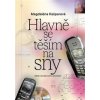 Hlavně se těším na sny - Magdalena Kašparová Hlavně se těším na sny - Magdalena Kašparová