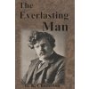 Everlasting Man (Chesterton G. K. Chesterton)(Brožovaná) Everlasting Man (Chesterton G. K. Chesterton)(Brožovaná)