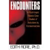 Encounters: A Psychologist Reveals Case Studies of Abductions by Extraterrestrials Encounters: A Psychologist Reveals Case Studies of Abductions by Extraterrestrials