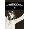 Generazione Settanta. Storia del decennio più lungo del secolo breve (1966-1982) Generazione Settanta. Storia del decennio più lungo del secolo breve (1966-1982)