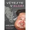 Vítejte v KLDR - Marek Boško Vítejte v KLDR - Marek Boško
