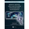 Robots, Drones, UAVs and UGVs for Operation and Maintenance - Diego Galar, Uday Kumar, Dammika Seneviratne Robots, Drones, UAVs and UGVs for Operation and Maintenance - Diego Galar, Uday Kumar, Dammika Seneviratne