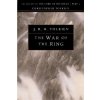 The War of the Ring: The History of the Lord of the Rings, Part Three The War of the Ring: The History of the Lord of the Rings, Part Three