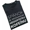 Ebenica pánske tričko Spánok je príznakom nedostatku kofeínu - veľkosť M Ebenica pánske tričko Spánok je príznakom nedostatku kofeínu - veľkosť M