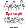 Bylo nás pět (Karel Poláček) Bylo nás pět (Karel Poláček)