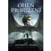 Oheň probuzení - Anthony Ryan Oheň probuzení - Anthony Ryan
