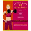 Smart Girls Do Dumbells (Judith Sherman-Wolin)(Brožovaná) Smart Girls Do Dumbells (Judith Sherman-Wolin)(Brožovaná)
