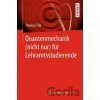 Quantenmechanik (nicht nur) für Lehramtsstudierende - Thomas Filk Quantenmechanik (nicht nur) für Lehramtsstudierende - Thomas Filk