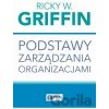Podstawy zarządzania organizacjami - Ricky W. Griffin Podstawy zarządzania organizacjami - Ricky W. Griffin