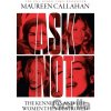 Ask Not The Kennedys And The Women - Maureen Callahan Ask Not The Kennedys And The Women - Maureen Callahan