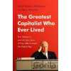 The Greatest Capitalist Who Ever Lived: Tom Watson Jr. and the Epic Story of How IBM Created the Digital Age The Greatest Capitalist Who Ever Lived: Tom Watson Jr. and the Epic Story of How IBM Created the Digital Age