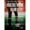 Varázsolj nekünk valami szépet - 25 év, 25 futballedző Varázsolj nekünk valami szépet - 25 év, 25 futballedző