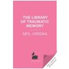 The Library of Traumatic Memory The Library of Traumatic Memory