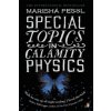 Special Topics in Calamity Physics (Marisha Pessl)(Brožovaná) Special Topics in Calamity Physics (Marisha Pessl)(Brožovaná)